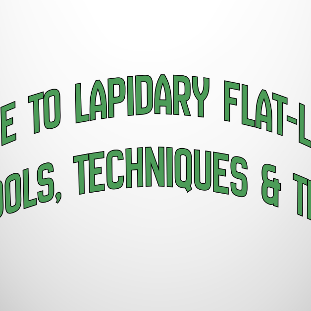 Guide to Lapidary Flat-Laps: Tools, Techniques & Tips