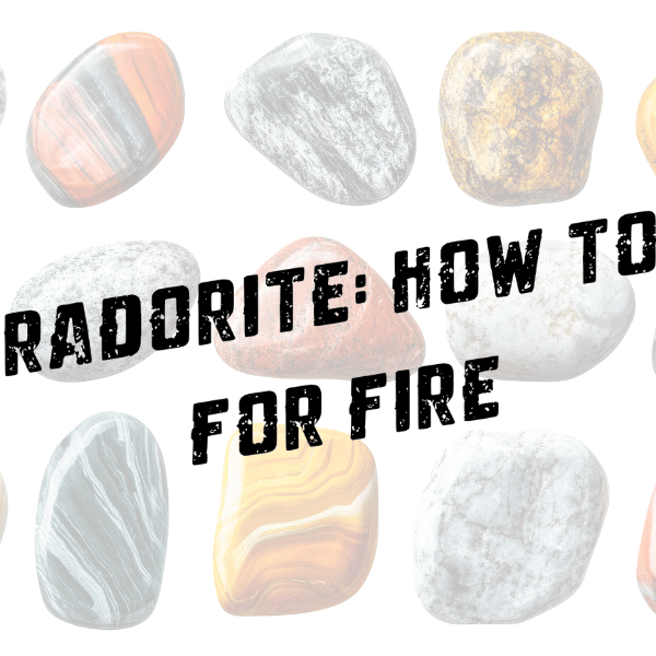 Labadorite: How to Cut for Fire