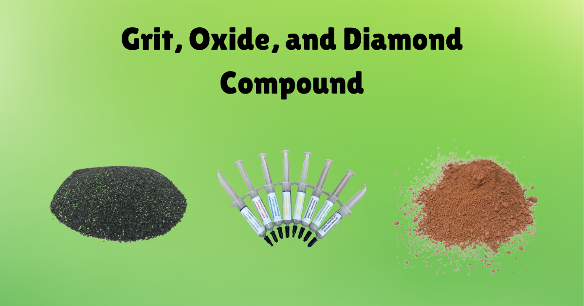 Rock Polishing Supplies: Grit, Oxide and Diamond Compound