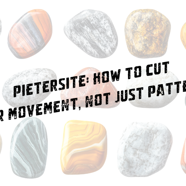 Pietersite: How to Cut for Movement, Not Just Pattern